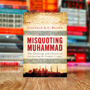 Misquoting Muhammad by Jonathan A.C. Brown (Hardcover)