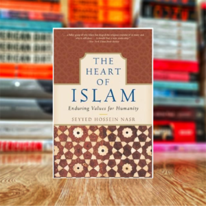 The Heart of Islam: Enduring Values for Humanity by Seyyed Hossein Nasr