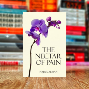 Nectar Of Pain by Najwa Zebian