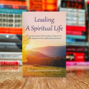 Leading a Spiritual Life by Maulana Wahiduddin Khan (Hardcover)