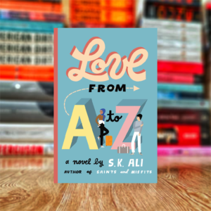 Love from A to Z by S. K. Ali (Hardcover)