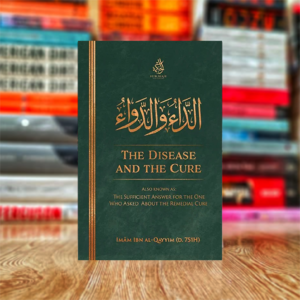 The Disease And the Cure by Imam Ibn Al-Qayyim