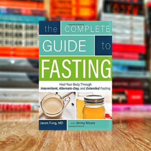 Complete Guide To Fasting: Heal Your Body Through Intermittent, Alternate-Day, and Extended Fasting by Dr. Jason Fung (Hardcover)