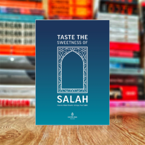Taste the Sweetness of Salah by Life with Allah