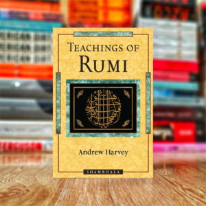 Teachings of Rumi by Andrew Harvey (Hardcover)