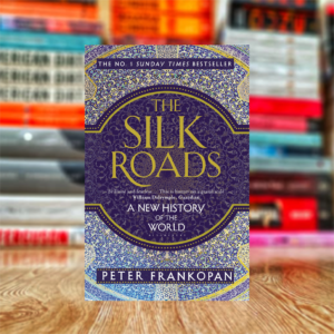 The Silk Roads: A New History of the World by Peter Frankopan (Hardcover)