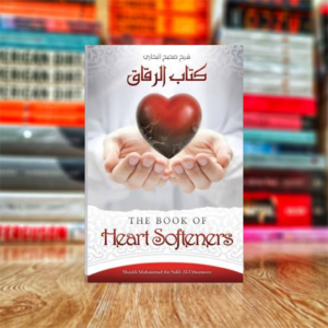 Heart Softeners by Shaykh Muhammad ibn Salih Al-Uthaymeen (Hardcover)