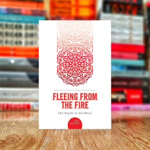 Fleeing From the Fire by Ibn Rajab al-Hanbali (Hardcover)