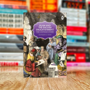 Islam and The English Enlightenment by Zulfiqar Ali Shah (Hardcover)