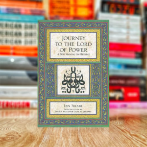Journey to the Lord of Power: A Sufi Manual on Retreat by Ibn Arabi