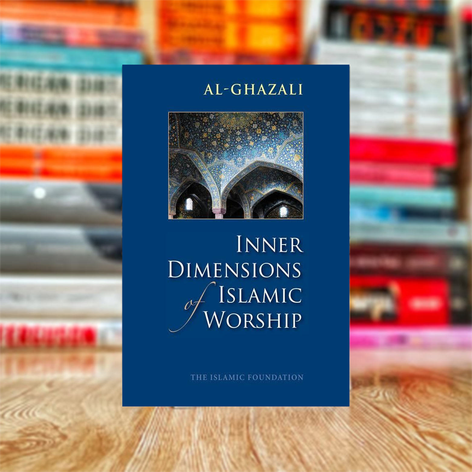 k4 Inner Dimensions of Islamic Worship by Imam al-Ghazali (Hardcover) - Image 1
