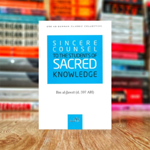 Sincere Counsel to the Seekers of Sacred Knowledge by Ibn al-Jawzi