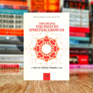 Discipline, The Path To Spiritual Growth by Imam Ibn Qudamah Al-Maqdisi  (Hardcover)