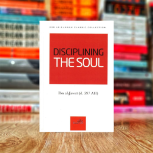 Discipling the Soul by Ibn Al Jawazi