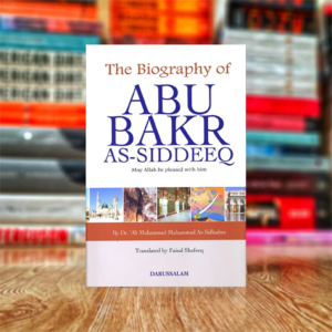 The Biography of Abu Bakr as-Siddeeq by Ali Muhammad As-Sallabi