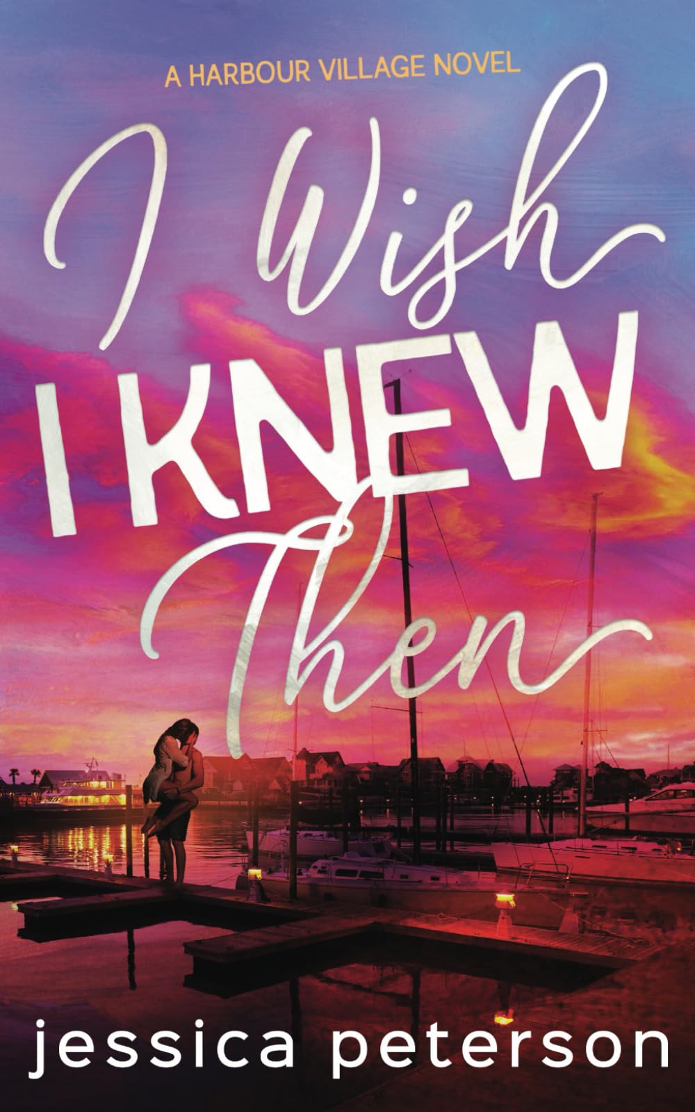 #I_Wish_I_Knew_Then_(Harbour_Village_Book_1)_by_Jessica_Peterson