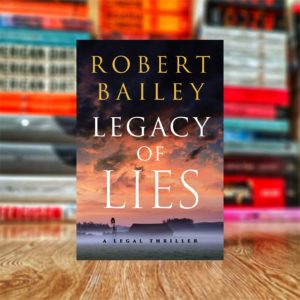 Legacy of Lies: A Legal Thriller (Bocephus Haynes Book 1) by Robert Bailey (Hardcover)
