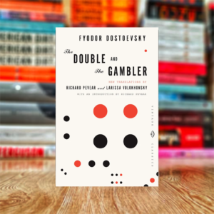 The Double and the Gambler by Fyodor Dostoyevsky