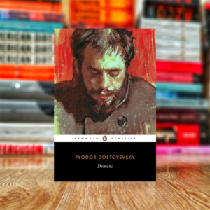 Demons by Fyodor Dostoyevsky