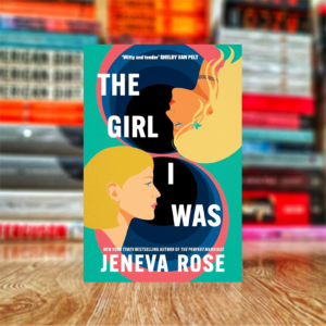 The Girl I Was by Jeneva Rose