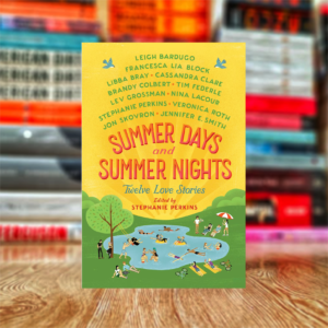 Summer Days and Summer Nights: Twelve Love Stories by Stephanie Perkins