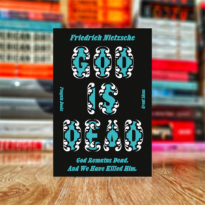 God is Dead. God Remains Dead. And We Have Killed Him. by Friedrich Nietzsche