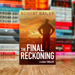 The Final Reckoning (McMurtrie and Drake Legal Thrillers Book 4) by Robert Bailey