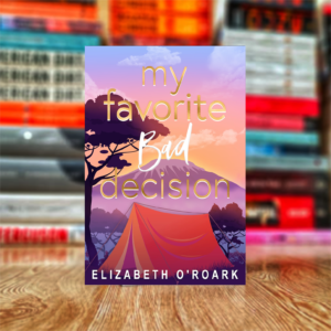 My Favorite Bad Decision by Elizabeth O'Roark (Hardcover)