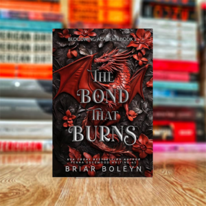 The Bond That Burns: A Dark Academia Fantasy Romance with Dragons & Vampires (Bloodwing Academy Book 2) by Briar Boleyn