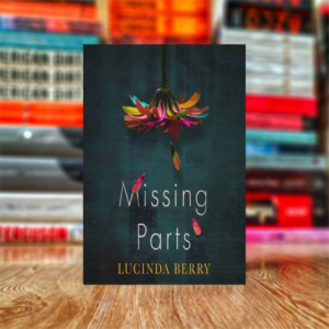 Missing Parts by Lucinda Berry (Hardcover)
