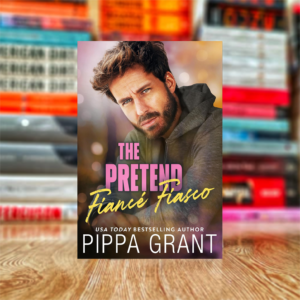 The Pretend Fiancé Fiasco (Copper Valley Bro Code Book 6) by Pippa Grant (Hardcover)