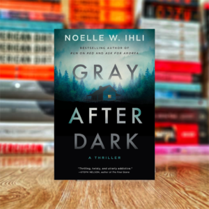 Gray After Dark by Noelle West Ihli (Hardcover)