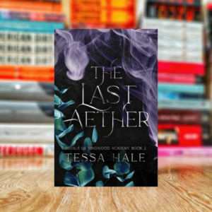 The Last Aether (Royals of Kingwood Academy Book 2) by Tessa Hale (Hardcover)