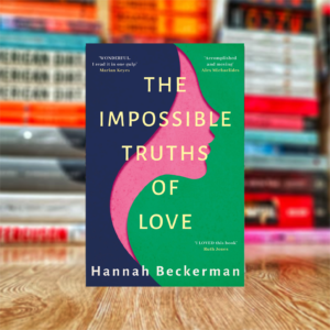 The Impossible Truths of Love by Hannah Beckerman (Hardcover)