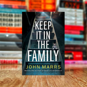 Keep It in the Family by John Marrs (Hardcover)