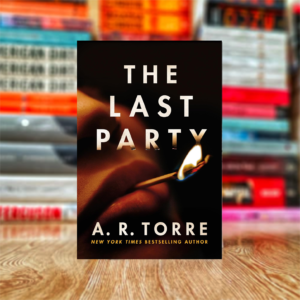 The Last Party by A. R. Torre (Hardcover)