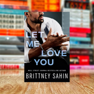Let Me Love You (The Costa Family) by Brittney Sahin