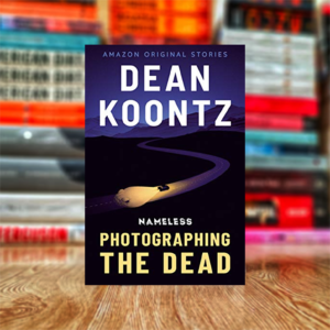 Photographing the Dead by Dean Koontz (Hardcover)