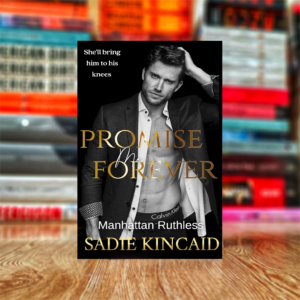 Promise Me Forever: Manhattan Ruthless by Sadie Kincaid