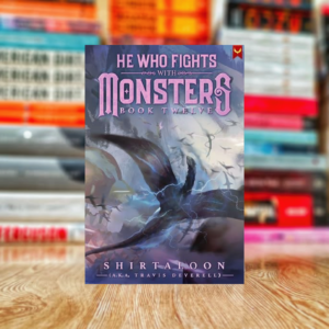 He Who Fights with Monsters 12: A LitRPG Adventure by Shirtaloon