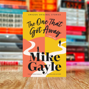The One That Got Away by Mike Gayle (Hardcover)