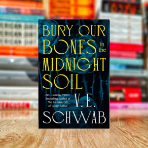 Bury Our Bones in the Midnight Soil by V. E. Schwab