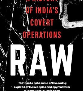 Raw : A History Of India's Covert Operations by Yatish Yadav