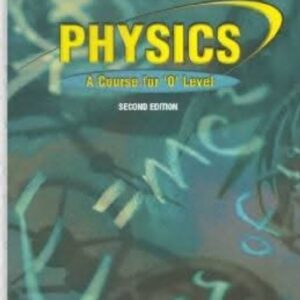 Physics: A Course for 'O' Level" (Second Edition). (Color print)
