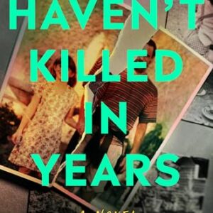 Haven't Killed in Years by Amy K. Green