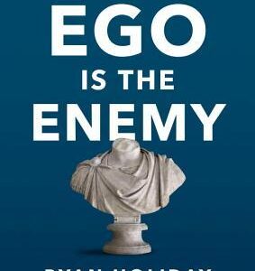 Ego Is the Enemy by Ryan Holiday