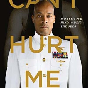 Can't Hurt Me: Master Your Mind and Defy the Odds by David Goggins