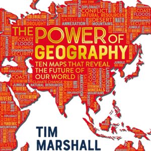 The Power of Geography by Tim Marshall
