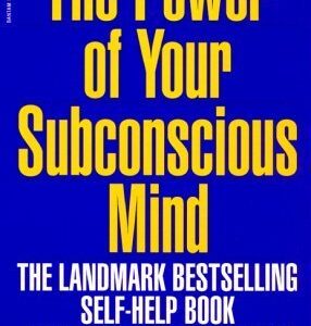 The Power of Your Subconscious Mind by Joseph Murphy