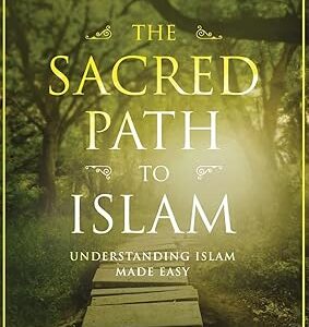 The Sacred Path to Islam by The Sincere Seeker Collection